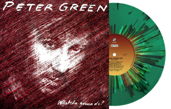 PETER GREEN – WHATCHA GONNA DO? (ALLIANCE EXCLUSIVE SPLATTER VINYL)